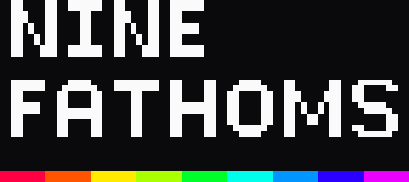 NINE FATHOMS in pixel capitals over a band of nine colours, on the studio's dark ground.